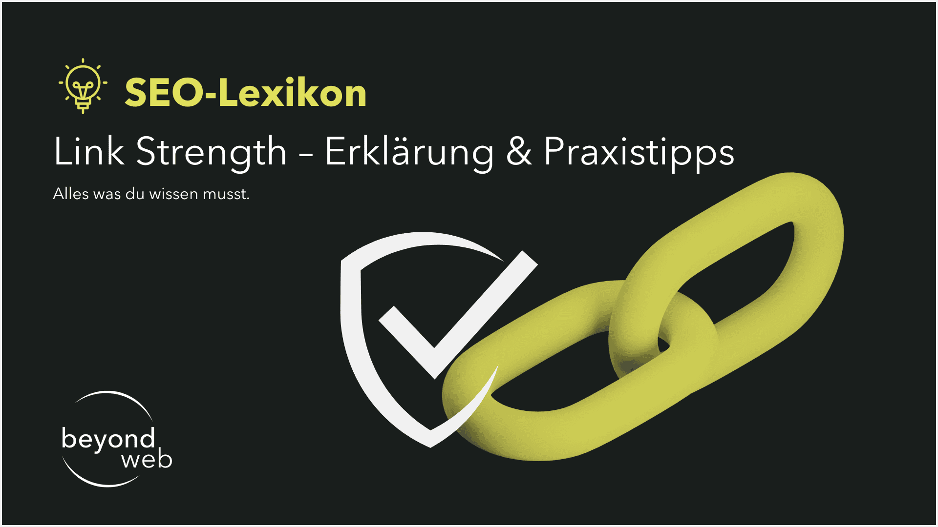 Grafik mit dem Titel „SEO-Lexikon: Linkstärke – Erklärung & Praxistipps“, mit einem gelben Linkstärke-Symbol, einem Häkchen und dem beyond web-Logo auf schwarzem Hintergrund.