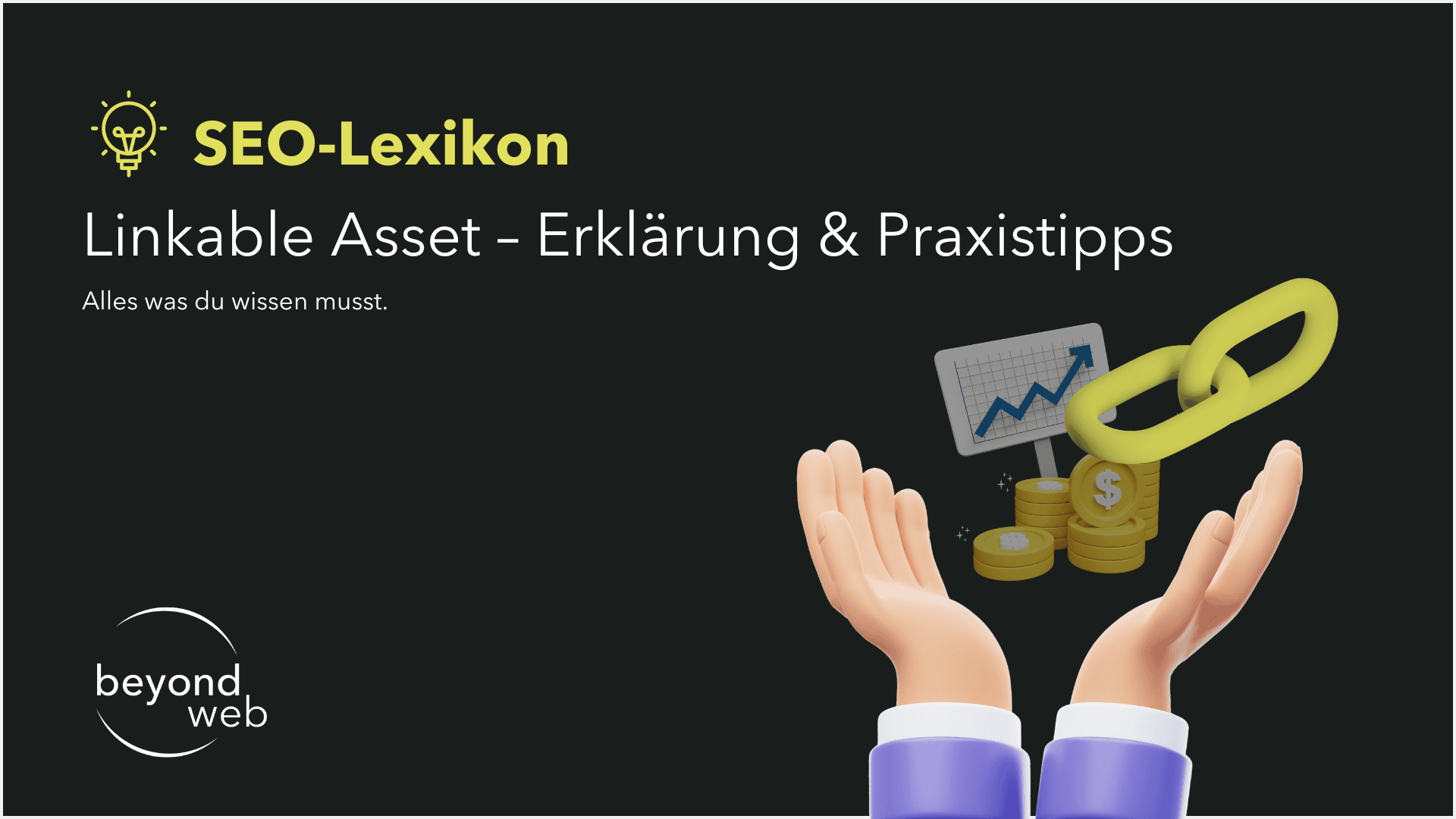 Eine Grafik mit dem Titel „SEO-Lexikon: Linkable Assets – Erklärung & Praxistipps“ neben einer 3D-Kette, Coins und einem steigenden Chart unterstreicht die Bedeutung von Linkable Assets. Auch Logos von „beyond web“ werden angezeigt.