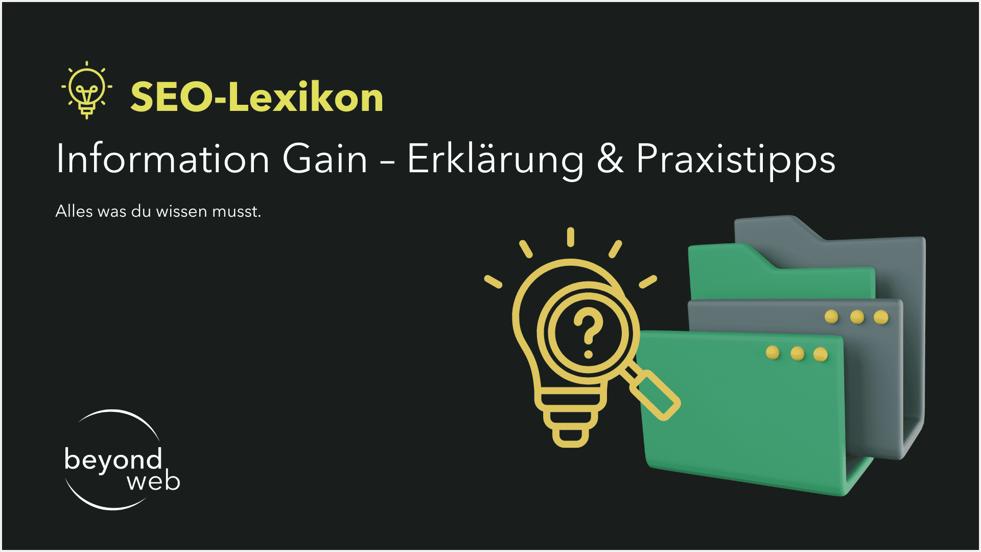 SEO-Lexikon Slide auf Deutsch zu „Information Gain – Erklärung & Praxistipps“ mit Information Gain als Schwerpunkt, Lightbulb-Icon, Folder-Grafiken und beyond web Logo.