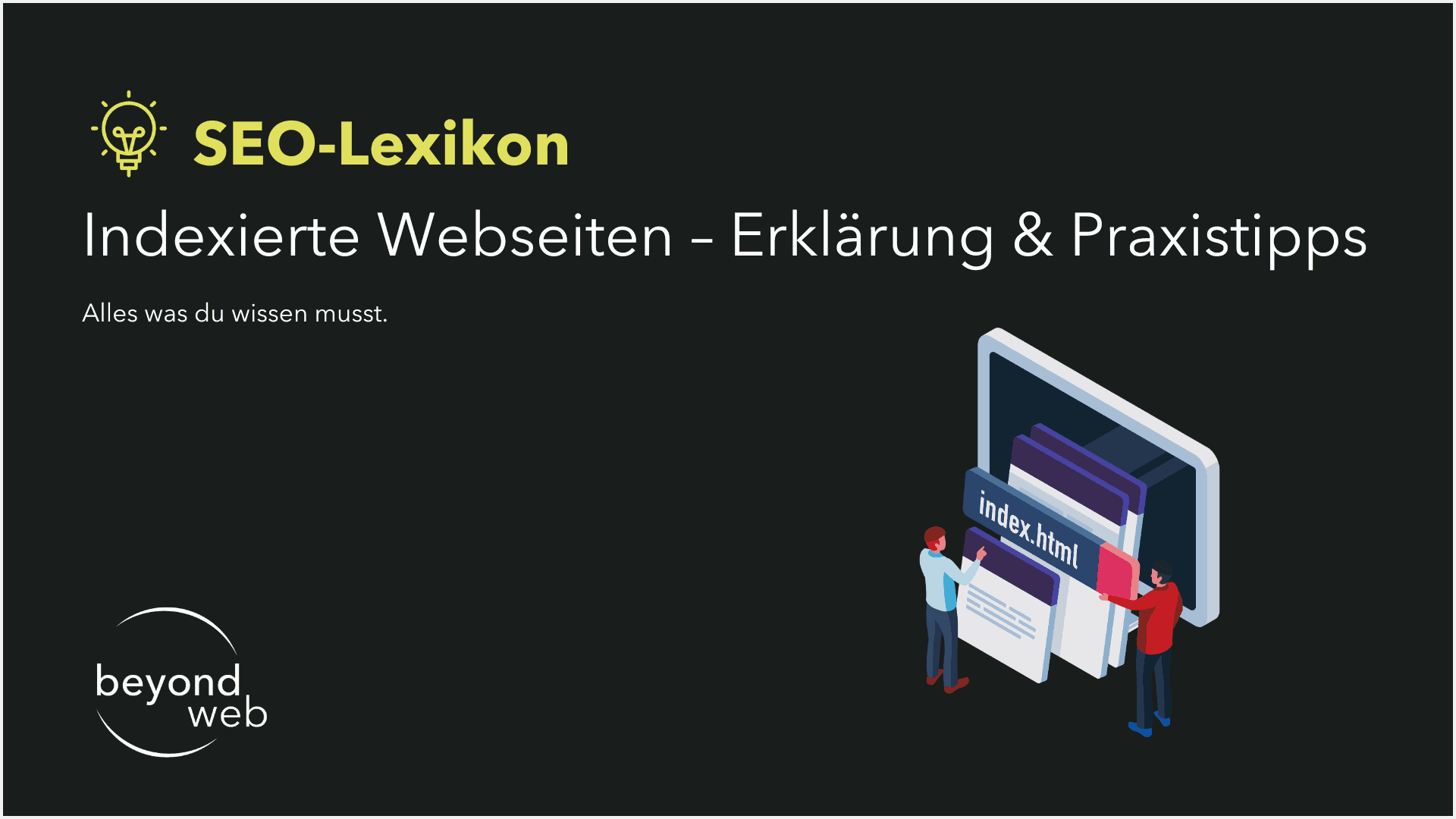 Eine Grafik mit dem Titel „SEO-Lexikon: Indexierte Webseiten – Erklärung & Praxistipps“ und einer Illustration von zwei Personen, die eine Datei mit der Aufschrift „index.html“ untersuchen – ideal zur Veranschaulichung indexierter Webseiten.