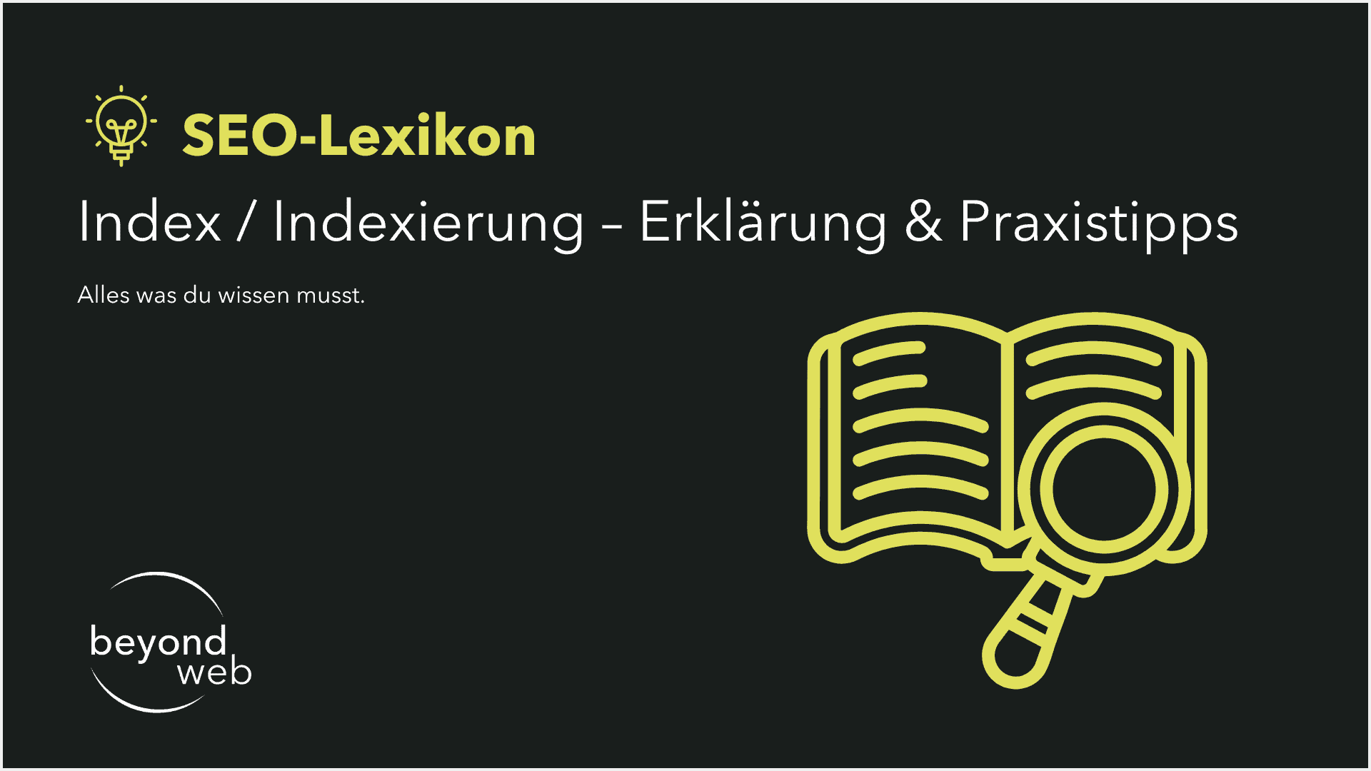 Titelbild des SEO-Lexikons mit dem Titel „Index / Indexierung – Erklärung & Praxistipps“, einem aufgeschlagenen Buch mit Lupensymbol und dem Beyond-Web-Logo mit Fokus auf Strategien zur Indexierung / Indexierung.