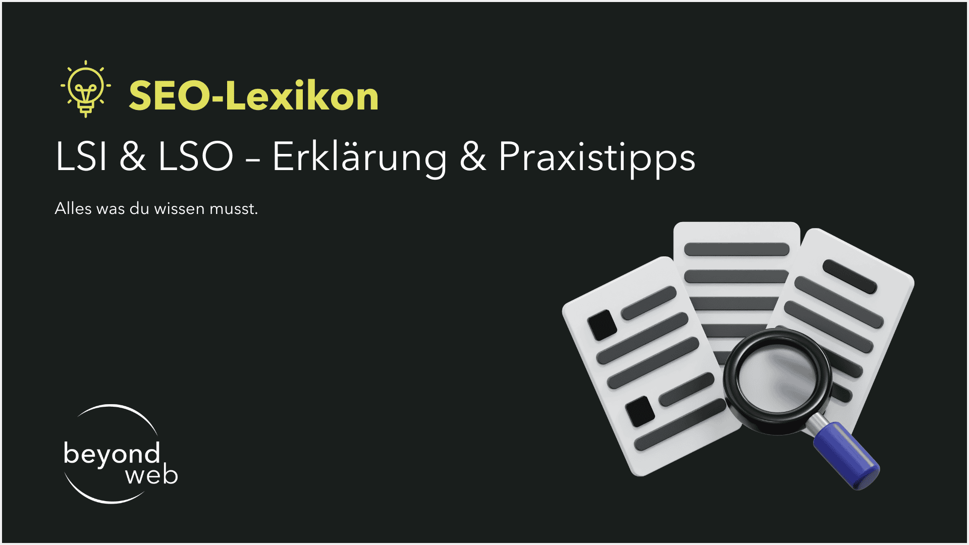 SEO-Lexikon: LSI & LSO – Erklärung & Praxistipps. Darstellung von Dokumenten und einer Lupe auf schwarzem Hintergrund, Text zu LSI & LSO sowie beyond web Logo unten links.
