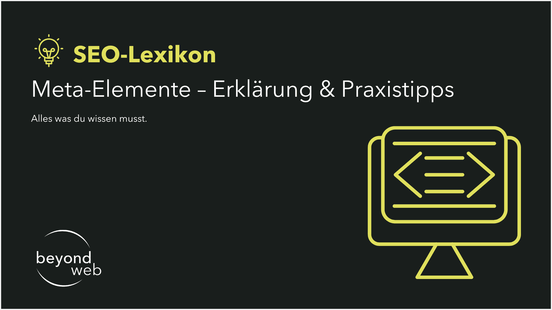 Eine dunkle Grafik mit dem Titel „SEO-Lexikon: Meta-Elemente – Erklärung & Praxistipps“, einem Computer-Icon, dem beyond web Logo und dem Text: „Alles was du über das Meta-Element wissen musst.“.