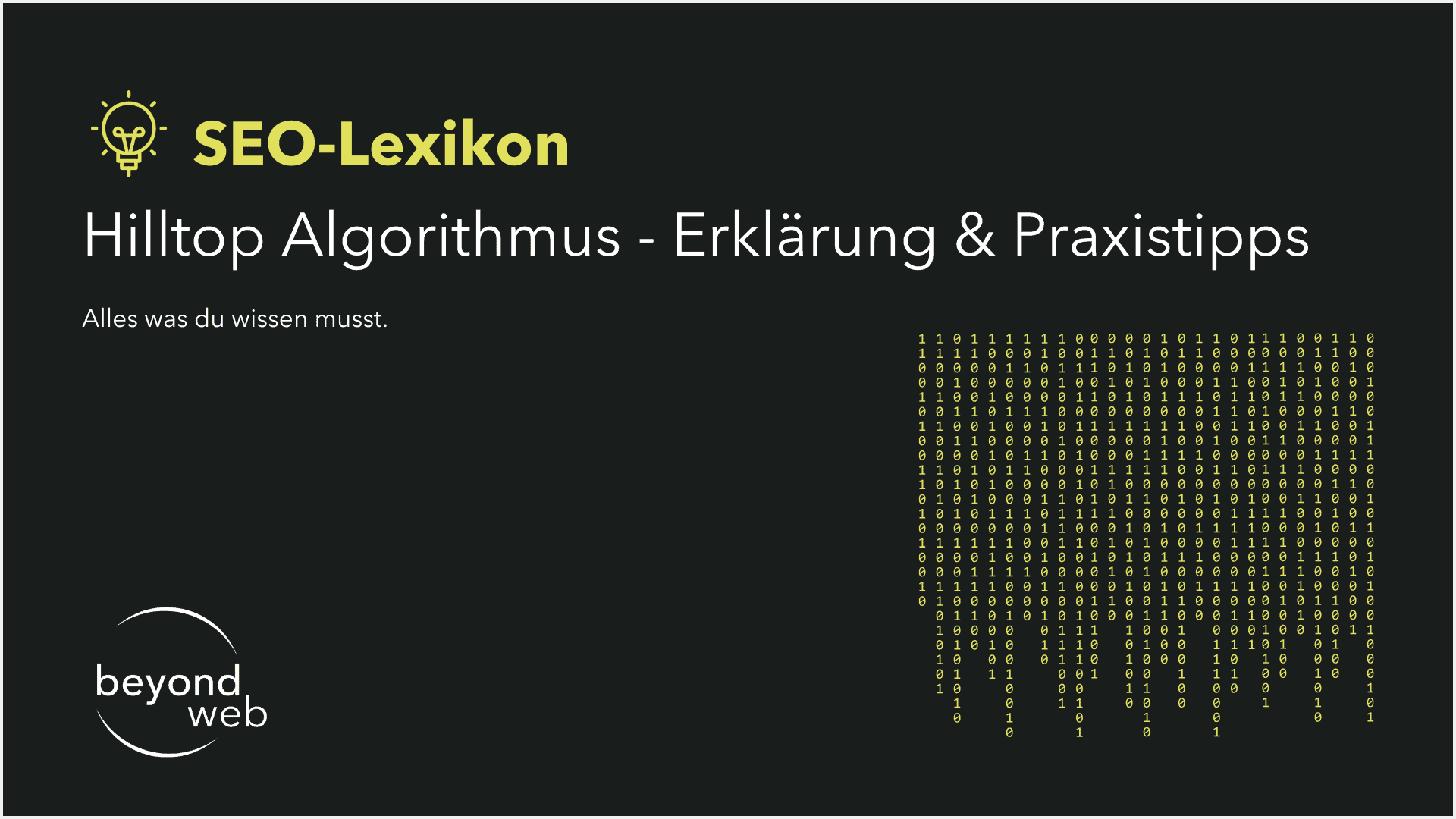 Schwarze Grafik mit Text: „SEO-Lexikon. Hilltop Algorithmus – Erklärung & Praxistipps. Alles was du wissen musst über den Hilltop Algorithmus.“ Enthält Binärcode und das beyond web Logo.
