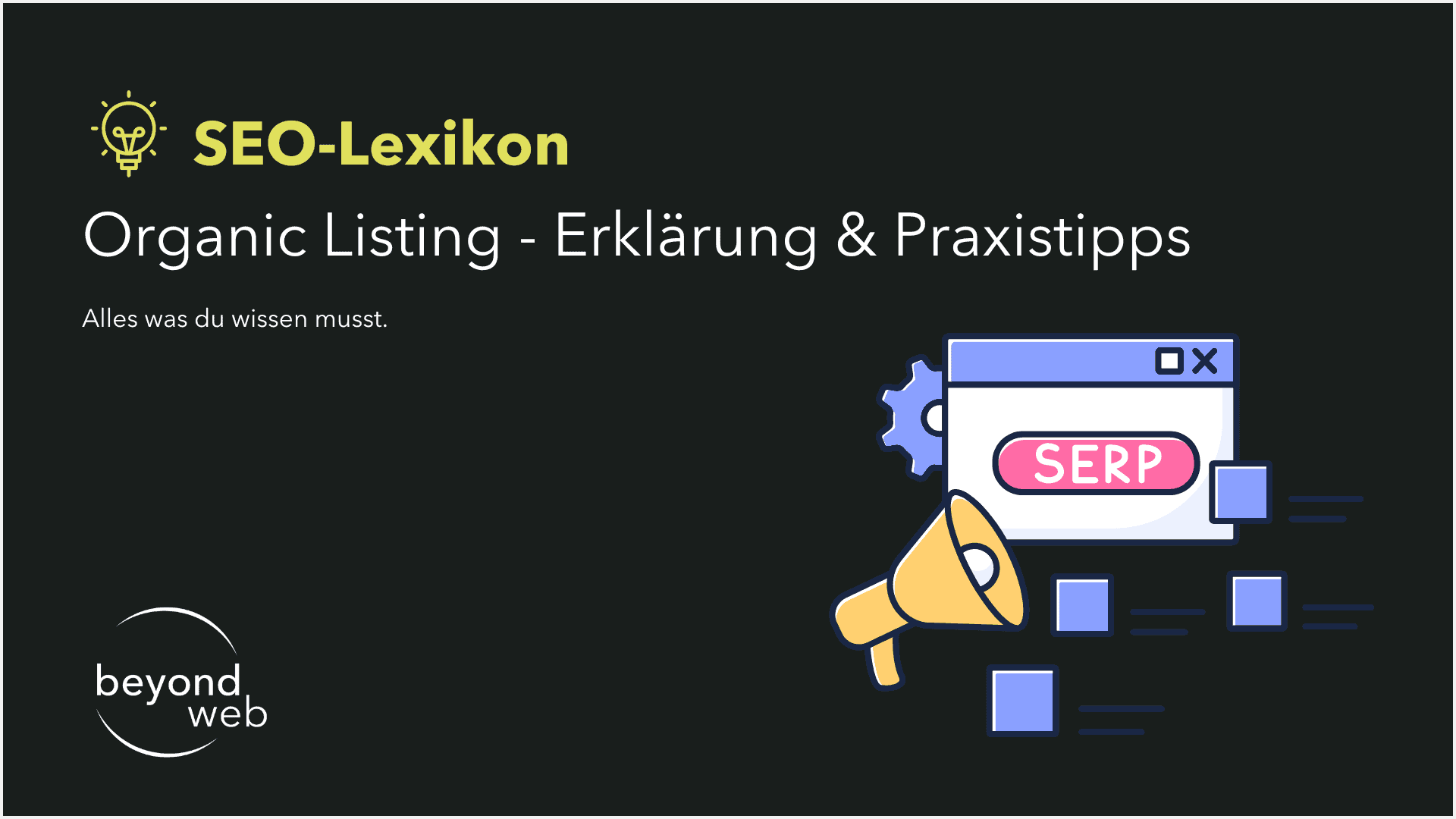 Die Grafik des SEO-Lexikons mit dem Titel „Organic Listing – Erklärung & Praxistipps“ zeigt ein Browserfenster mit der Aufschrift „SERP“, Zahnrädern und einem Megafon und veranschaulicht, wie Organic Listings in den Suchergebnissen erscheinen. Das Beyond Web-Logo befindet sich unten links.