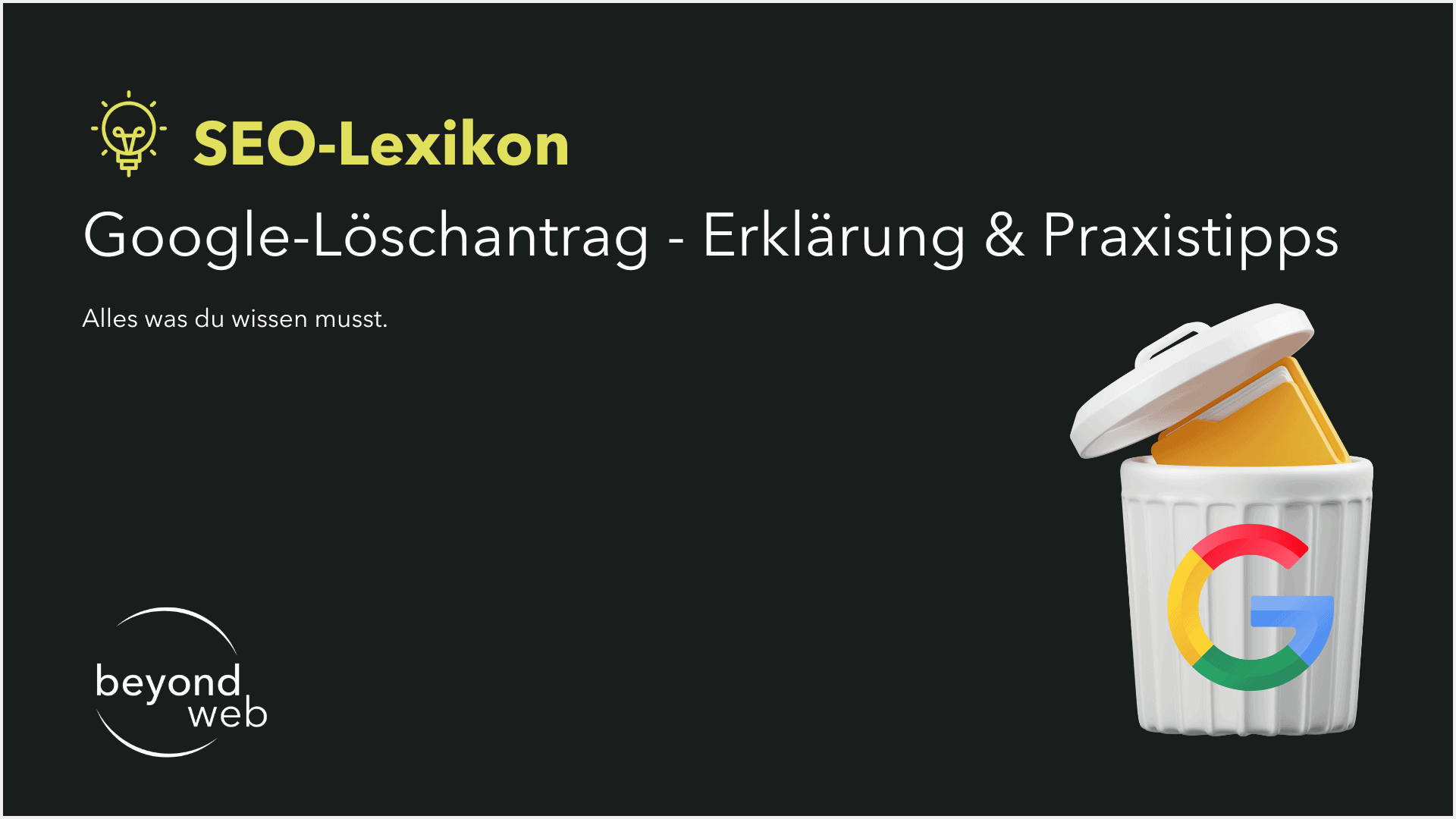 Eine Grafik mit dem Text „SEO-Lexikon: Google-Löschantrag – Erklärung & Praxistipps“ und einer Illustration eines Papierkorbs mit Google-Logo und Ordnern zum Thema Google-Löschantrag.