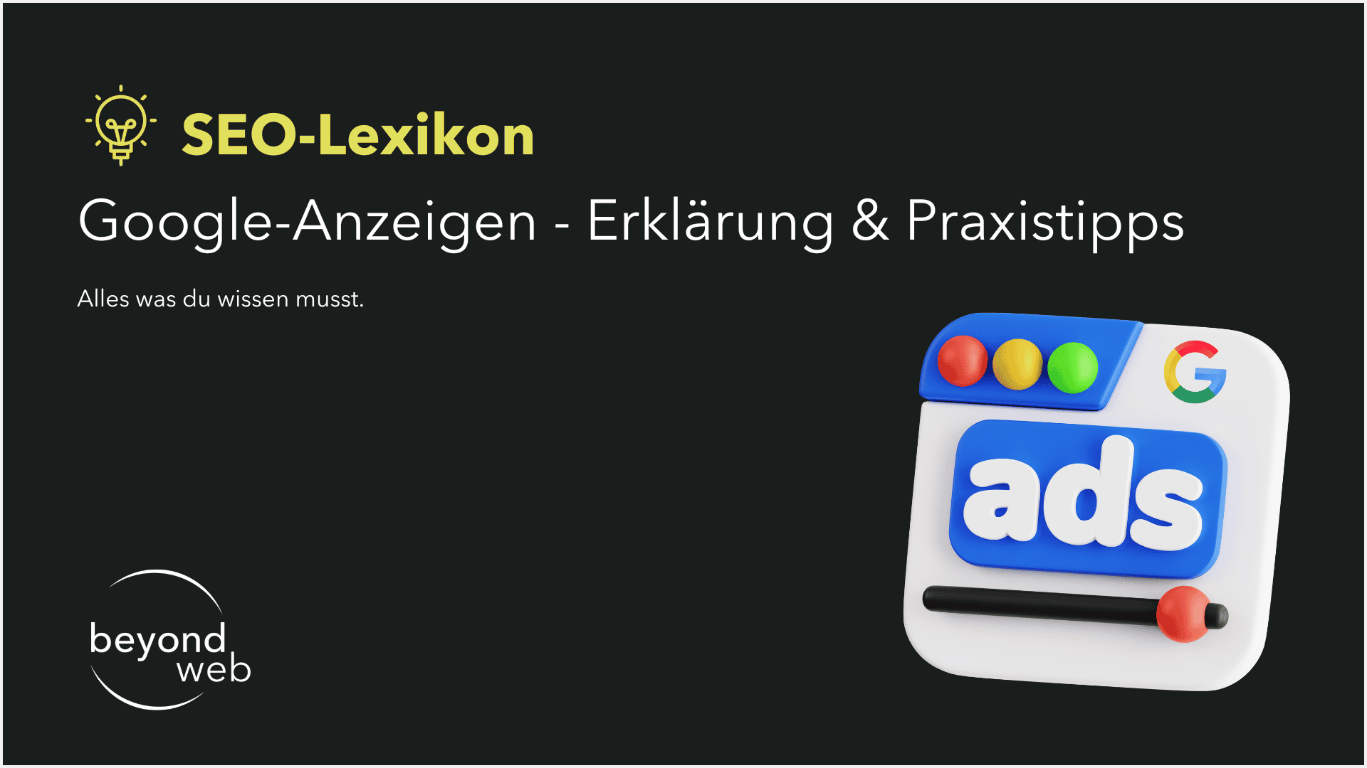 Titelbild des SEO-Lexikons mit Text zu Google-Anzeigen-Erklärungen und praktischen Tipps auf Deutsch, mit einem 3D-Symbol mit dem Wort „Anzeigen“ und dem Google-Logo.