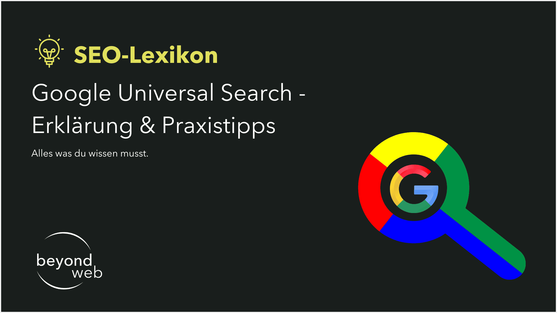 Folie mit dem Titel „Google Universal Search – Erklärung & Praxistipps“, abgebildet ist eine Lupe mit dem Google Universal Search-Logo und dem beyond web-Logo auf dunklem Hintergrund.