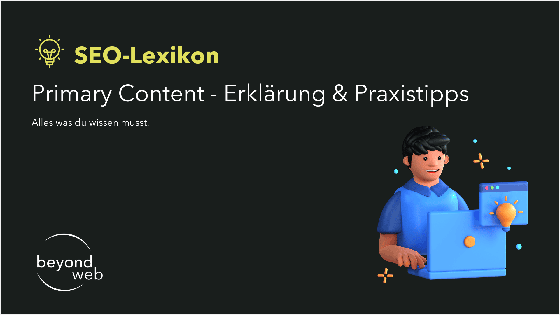 SEO-Lexikon Slide mit dem Titel „Primary Content – Erklärung & Praxistipps“ und einer Illustration einer Person am Laptop, plus beyond web Logo. Text: „Alles was du über Primary Content wissen musst.“.