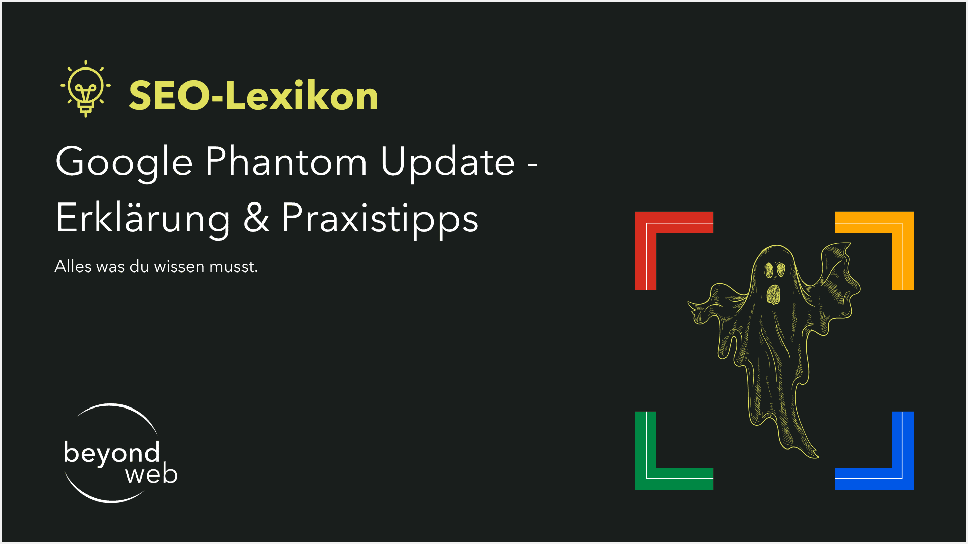 Eine Grafik mit dem Titel „Google Phantom Update – Erklärung & Praxistipps“, einem illustrierten Geist, der Erwähnung des Google Phantom Updates und dem Beyond Web-Logo auf dunklem Hintergrund.