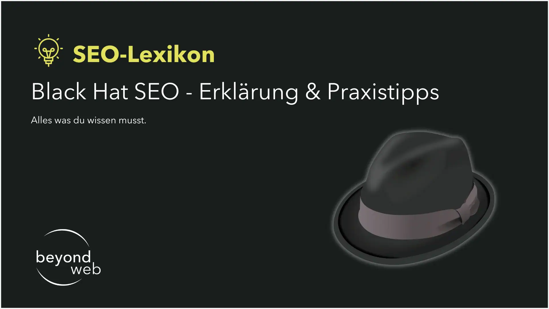 Ein dunkler Hintergrund mit dem Text „SEO-Lexikon: Black Hat SEO – Erklärung & Praxistipps“ zeigt die Abbildung eines schwarzen Fedora-Hutes, der Black Hat SEO symbolisiert. In der Ecke ist das Logo von beyond web zu sehen.