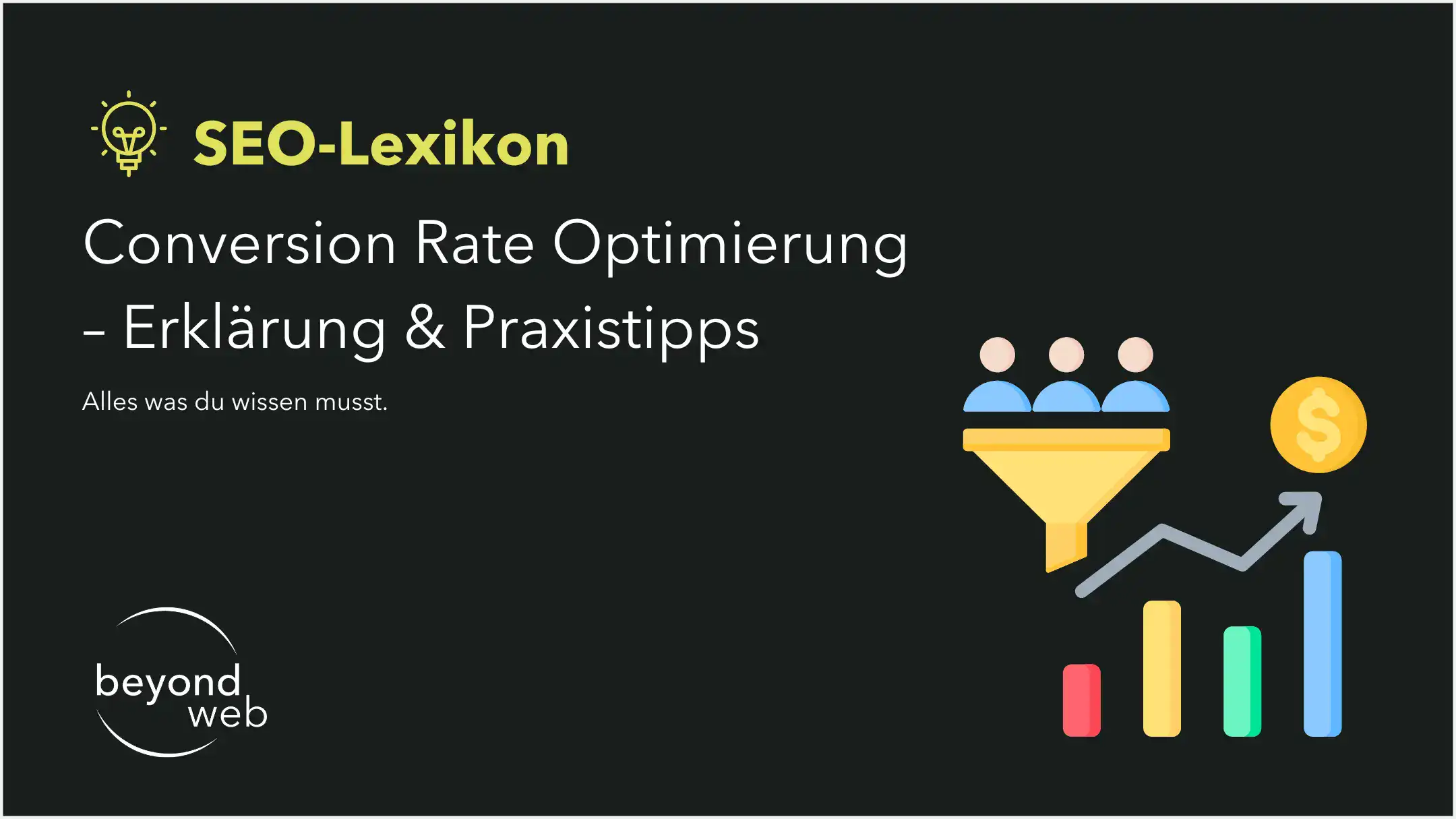 Eine Grafik mit Text zur Conversion-Rate-Optimierung, die ein Symbol von Personen zeigt, die in einen Trichter mit einer Münze eintreten, ein Wachstumsdiagramm und das Beyond-Web-Logo.