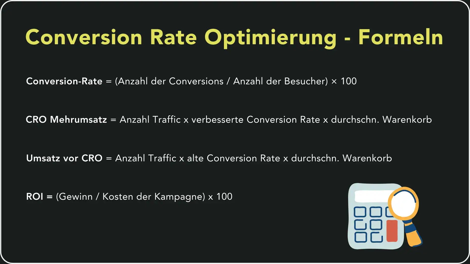 Eine Übersicht von Formeln zur Conversion Rate Optimierung, einschließlich Berechnung der Conversion-Rate, des CRO Mehrumsatzes, des Umsatzes vor CRO und des ROI, begleitet von einem Symbol eines Taschenrechners mit einer Lupe.