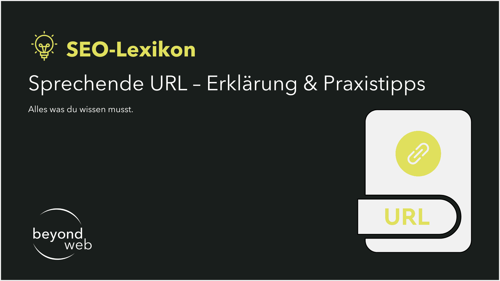 Eine Grafik in deutscher Sprache mit dem Titel „SEO-Lexikon“ zum Thema „Sprechende URL – Erklärung & Praxistipps“ mit einem URL-Symbol, sprechenden URL-Tipps und dem Beyond-Weblogo auf schwarzem Hintergrund.