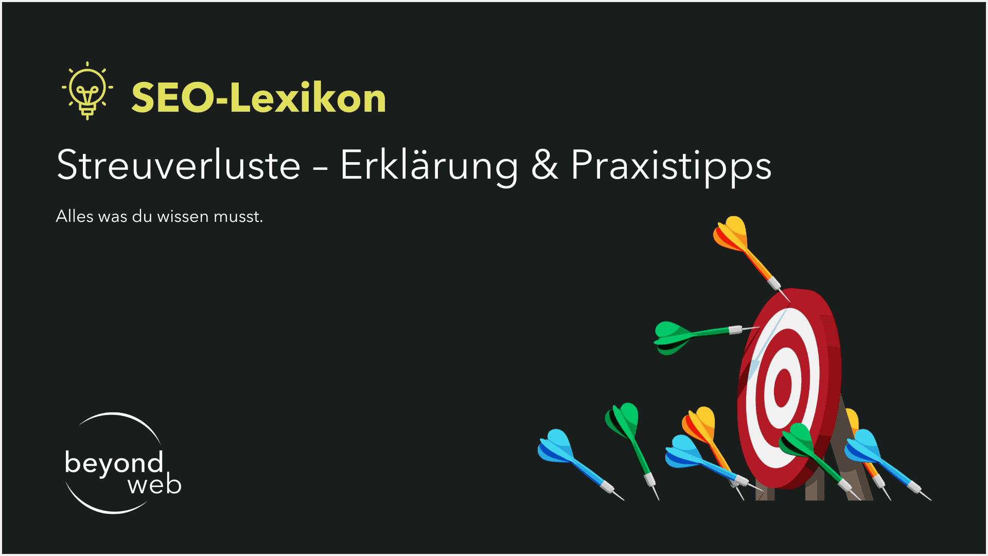 Eine Grafik zeigt eine Zielscheibe mit um sie herum verstreuten Pfeilen und veranschaulicht damit Streuverluste. Mit der Beschriftung „Streuverluste – Erklärung & Praxistipps“ aus dem „SEO-Lexikon“ von beyond web.