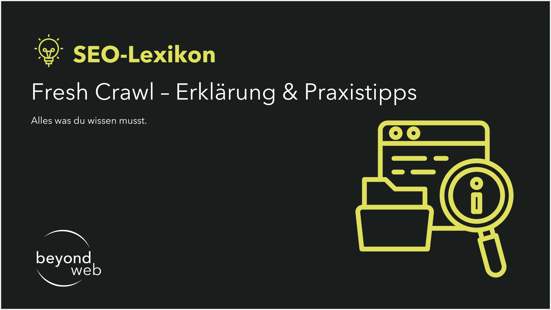SEO-Lexikon-Folie mit dem Titel „Fresh Crawl – Erklärung & Praxistipps“ mit hervorgehobenem Fresh Crawl sowie Symbolen eines Browserfensters, Ordners und einer Lupe; Beyond Web-Logo unten links.