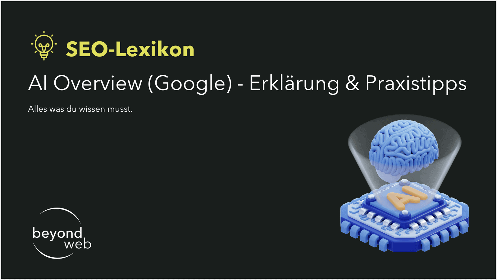 Die Folie mit dem Titel „SEO-Lexikon: KI-Übersicht (Google) – Erklärung und Praxistipps“ zeigt eine Gehirn- und KI-Chip-Grafik und hebt das KI-Übersichtskonzept von Google hervor. In der unteren linken Ecke befindet sich das Beyond Web-Logo.